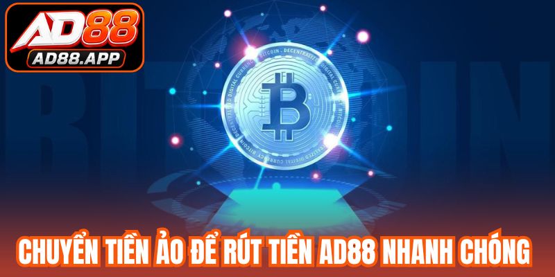 Chuyển tiền ảo để rút tiền AD88 nhanh chóng 