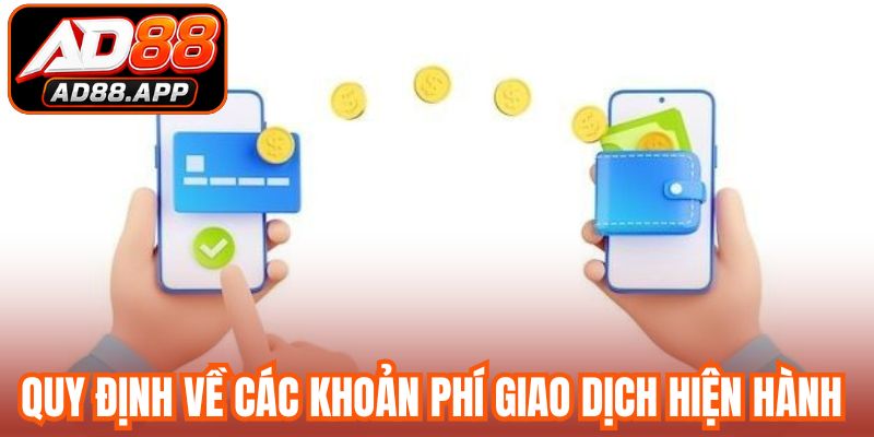 Quy định về các khoản phí giao dịch hiện hành 