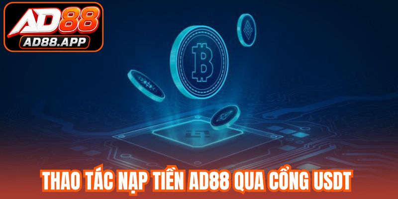 Thao tác nạp tiền AD88 qua cổng USDT 